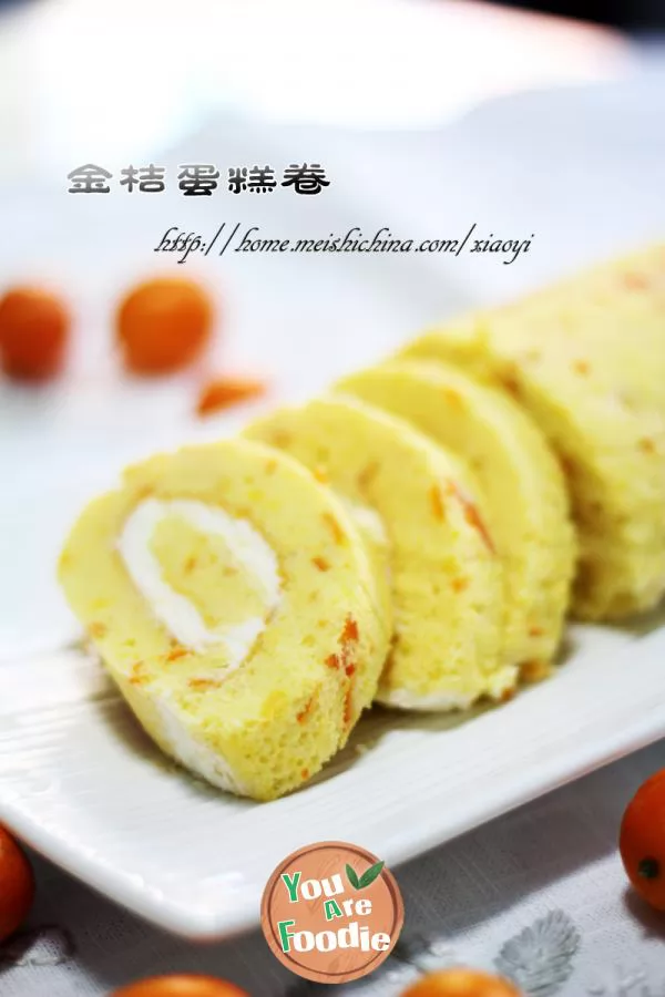 Vision, taste and freshness -- kumquat cake roll